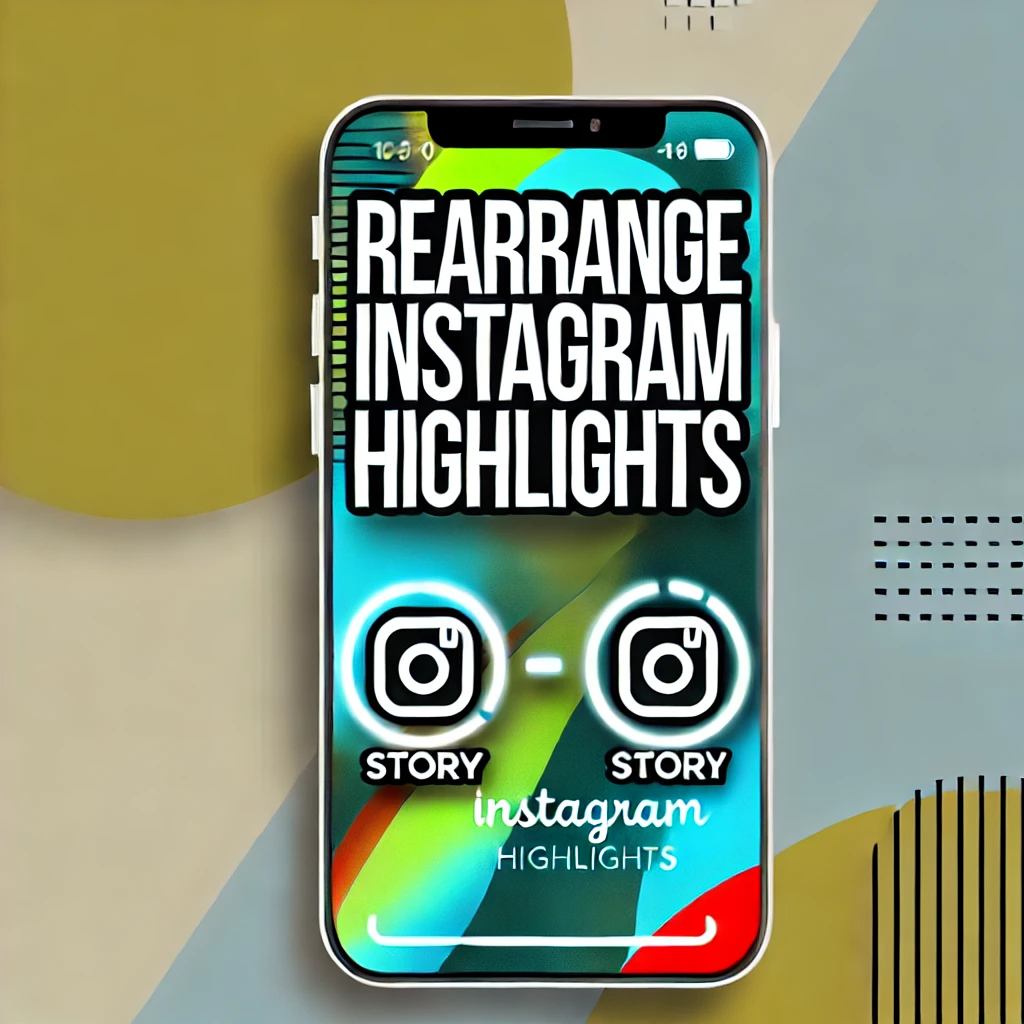 rearrange instagram highlights