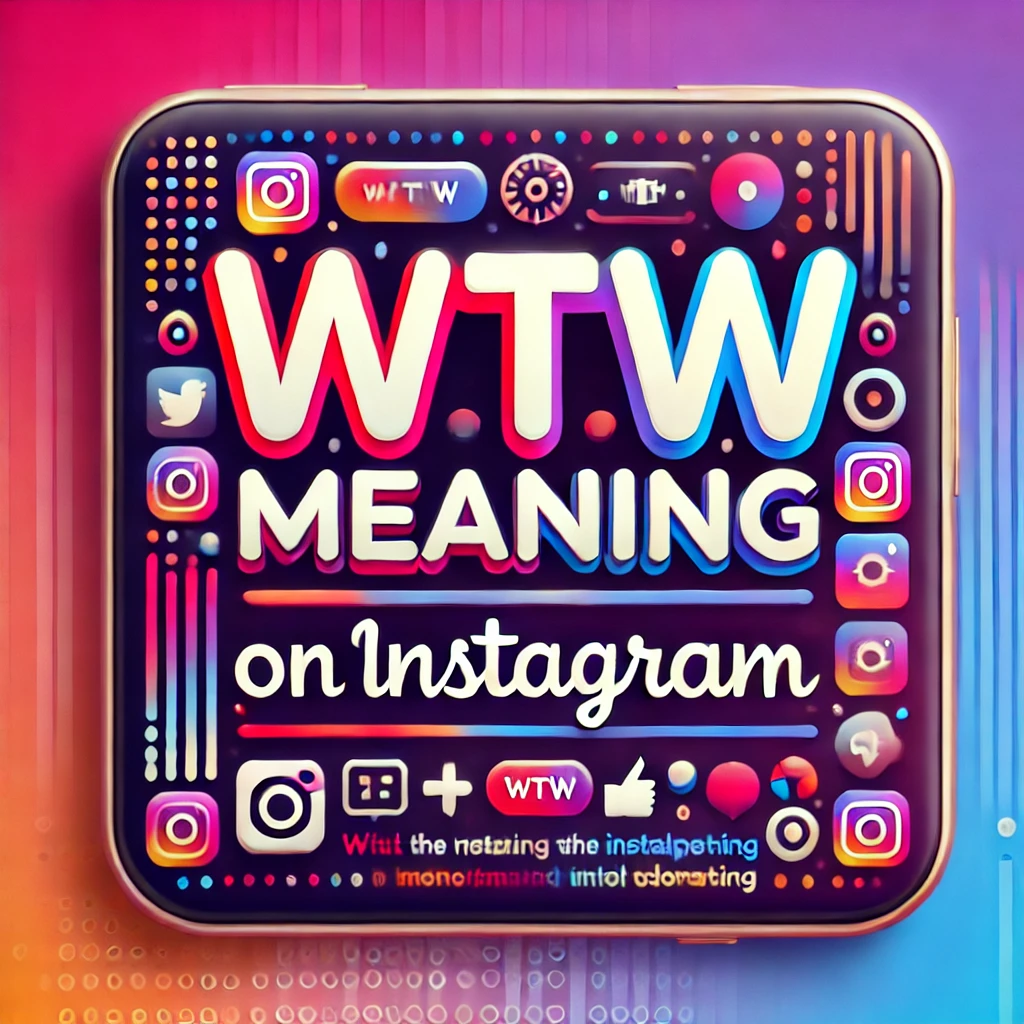WTW meaning on Instagram