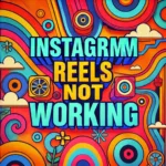 instagram reels not working